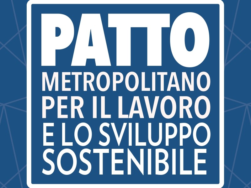 Firmato il Patto metropolitano per il lavoro e lo sviluppo sostenibile