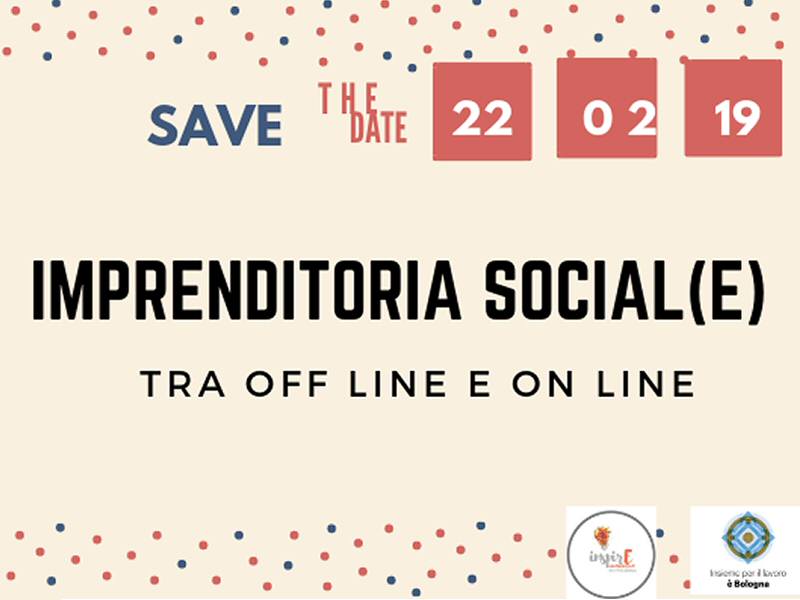 INSPIRE organizza IMPRENDITORI SOCIAL(E)-tra offline e online